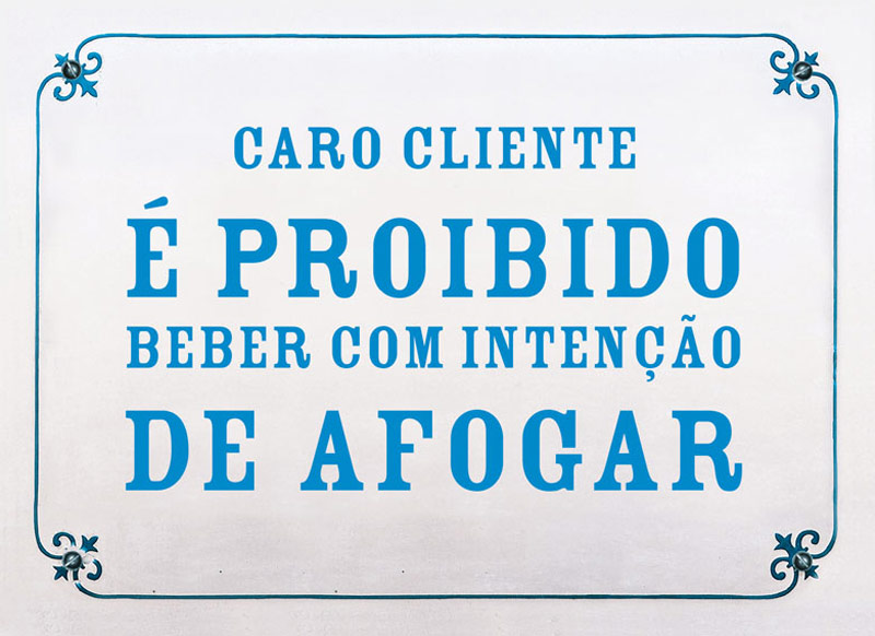 Caro cliente, é proibido beber com intenção de afogar