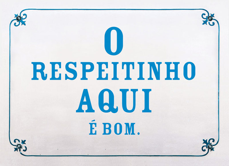 O respeitinho aqui é bom