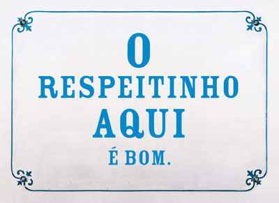 O respeitinho aqui é bom