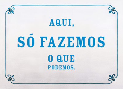 Aqui, só fazemos o que podemos